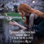 Spring blossoms mirrored our new love..., Gustavo Ruiz
