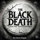 The Black Death, Harris Ropes