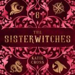 Sisterwitches Book 8, Katie Cross