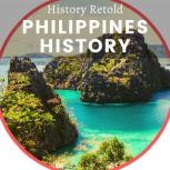 Philippines History, History Retold
