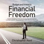 Budget and Invest to Financial Freedo..., Christopher Kent