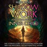 Shadow Work and Healing the Inner Chi..., Mari Silva