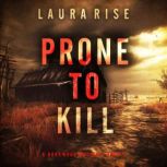 Prone to Kill A Rory Wood Suspense T..., Laura Rise