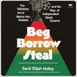 Beg Borrow Steal, Santi Elijah Holley