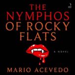 The Nymphos of Rocky Flats, Mario Acevedo