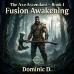 The Axe Ascendant  Book 1 Fusion Awa..., Kaili Berk