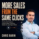 More Sales from the Same Clicks, Chris Barin