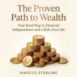 The Proven Path to Wealth, Marcus Sterling