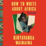 How to Write About Africa, Binyavanga Wainaina