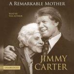 A Remarkable Mother, Jimmy Carter