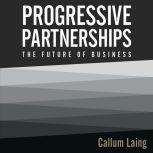 Progressive Partnerships The Future ..., Callum Laing
