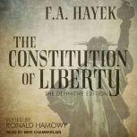 The Constitution of Liberty The Definitive Edition, F.A. Hayek