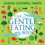 The Gentle Eating Book, Sarah OckwellSmith