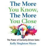 The More You Know, the More You Close..., Kelly Singleton Myers
