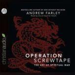 Operation Screwtape The Art of Spiritual War, Andrew Farley