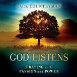 God Listens Praying with Passion and Power, Jack Countryman