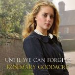 Until We Can Forgive, Rosemary Goodacre