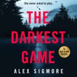 Darkest Game, The, Alex Sigmore