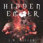 Hidden Ember, J.M. Miller