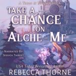 Take A Chance on Alcheme, Rebecca Thorne