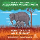 How to Raise an Elephant, Alexander McCall Smith