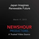 Japan Imagines Renewable Future, PBS NewsHour