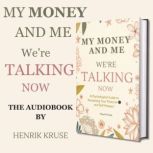 My Money and Me  Were Talking Now, Henrik Kruse