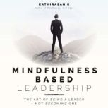 Mindfulness Based Leadership, Kathirasan K