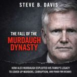 The Fall of the Murdaugh Dynasty, Steve B. Davis