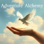 Adventure Alchemy, Kelly Pezan