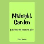 Midnight Garden Cultivating SelfPle..., Vicky Stamp