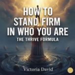 How to Stand Firm in Who You Are, Victoria David
