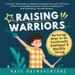 Raising Warriors Nurturing Boys to b..., Kaye Buenaventure