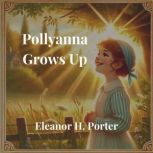 Pollyanna Grows Up, Eleanor H. Porter