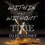 Within and Without Time, D. I. Hennessey