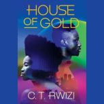 House of Gold, C. T. Rwizi