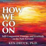 How We Go On, Ken Druck