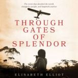 Through Gates of Splendor, Elisabeth Elliot
