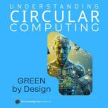 Understanding CIRCULAR COMPUTING, Clement Pereira