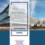 Building Successful Habits, Nevaeh Jacobs