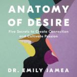 Anatomy of Desire, Dr. Emily Jamea