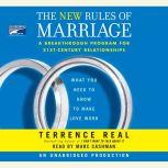 The New Rules of Marriage What You Need to Know to Make Love Work, Terrence Real