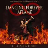 Dancing Forever Aflame Book Two, Gillian E. Hope