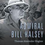 Admiral Bill Halsey, Thomas Alexander Hughes