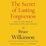 The Freedom Factor Finding Peace by Forgiving Others . . . and Yourself, Bruce Wilkinson