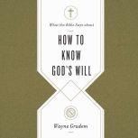 What the Bible Says about How to Know..., Wayne Grudem