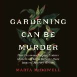 Gardening Can Be Murder, Marta McDowell