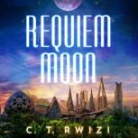 Requiem Moon, C. T. Rwizi