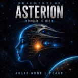 Fragments of Asterion Beneath the Hu..., JulieAnne L. Peake