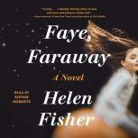 Faye, Faraway, Helen Fisher